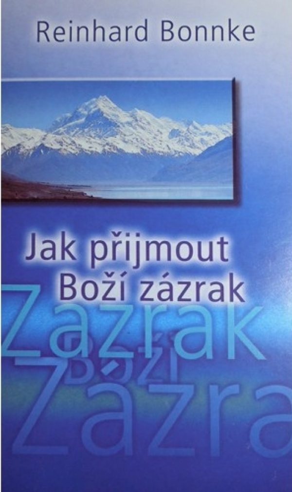 JAK PŘIJMOUT BOŽÍ ZÁZRAK
